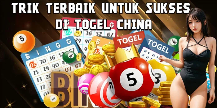 Trik Terbaik untuk Sukses di Togel China
