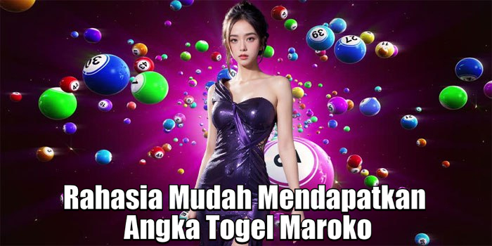 Rahasia Mudah Mendapatkan Angka Togel Maroko Rahasia Mudah Mendapatkan Angka Togel Maroko