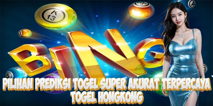 Pilihan Prediksi Togel Super Akurat Terpercaya Di Togel Hongkong