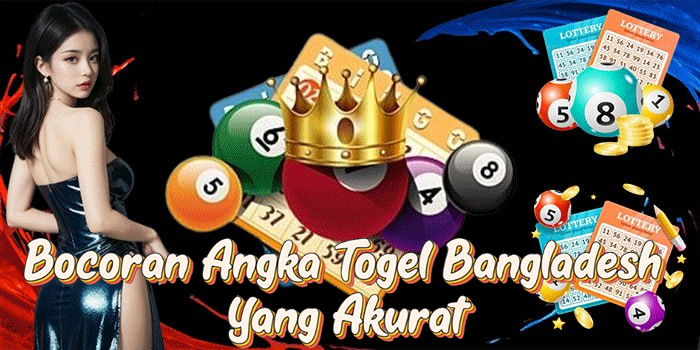 Bocoran Angka Togel Bangladesh Yang Akurat