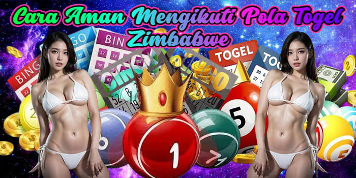 Cara Aman Mengikuti Pola Togel Zimbabwe