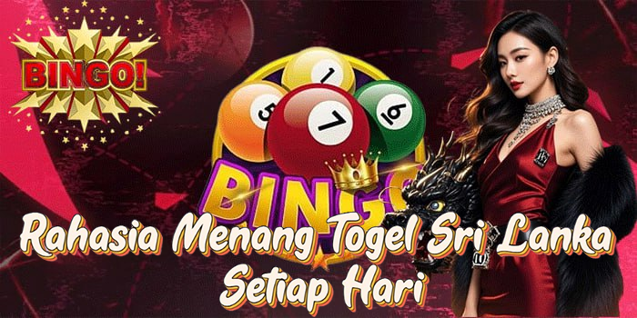 Rahasia Menang Togel Sri Lanka Setiap Hari